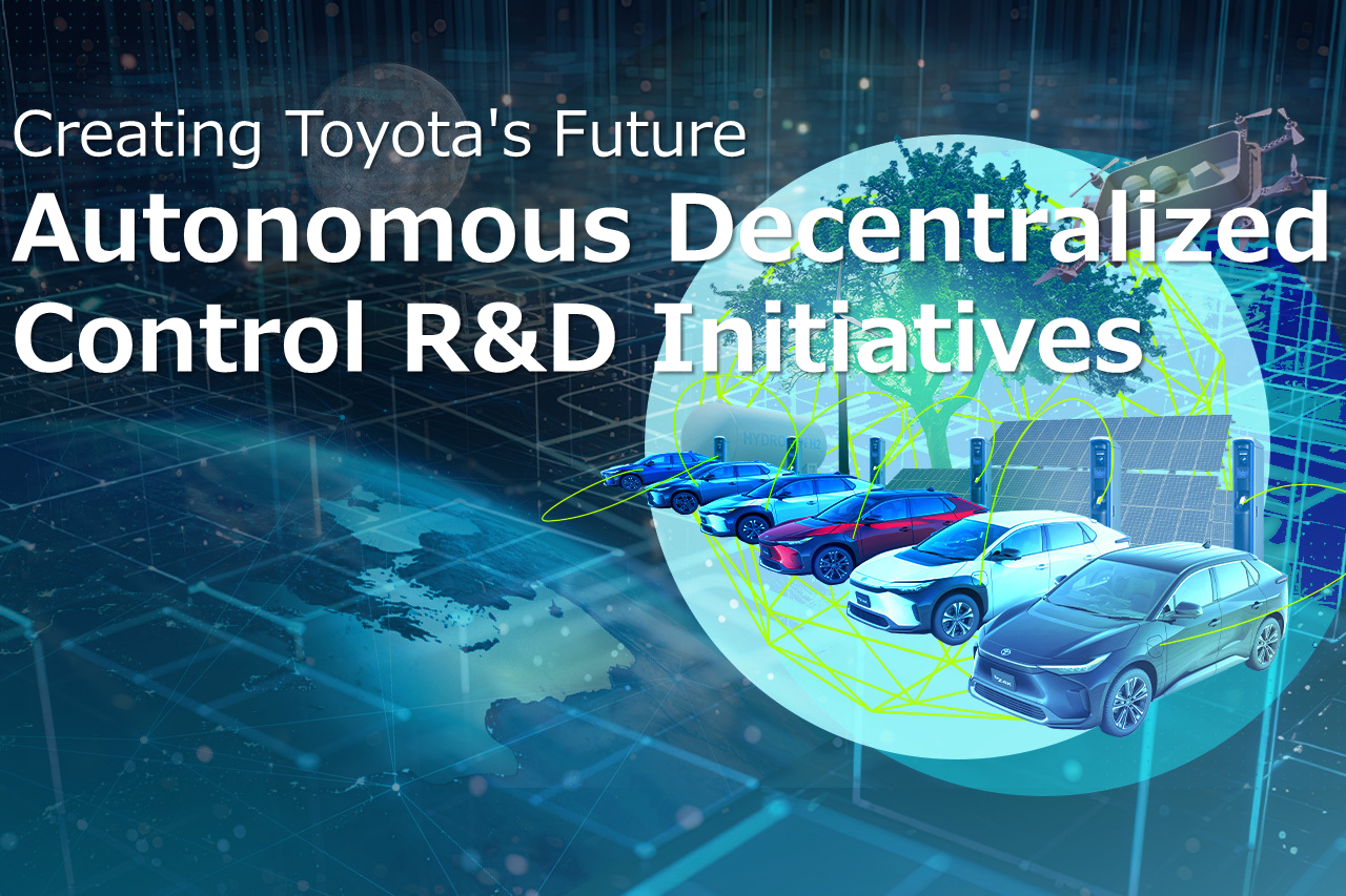 Creating Toyota's Future, Autonomous Decentralized Control R&D Initiatives
