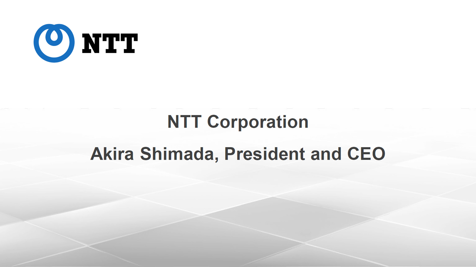 Presentation by CEO Shimada, NIPPON TELEGRAPH AND TELEPHONE CORPORATION