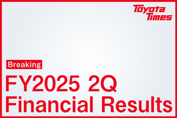 Toyota's H1 Financial Results―Reinforcing Earnings Structure by Strengthening Foundations