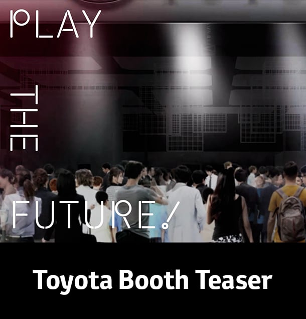 Toyota Booth Teaser
